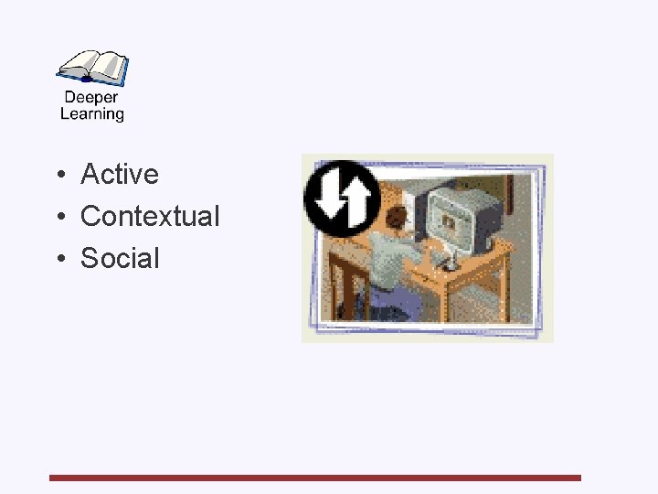  • Active • Contextual • Social 