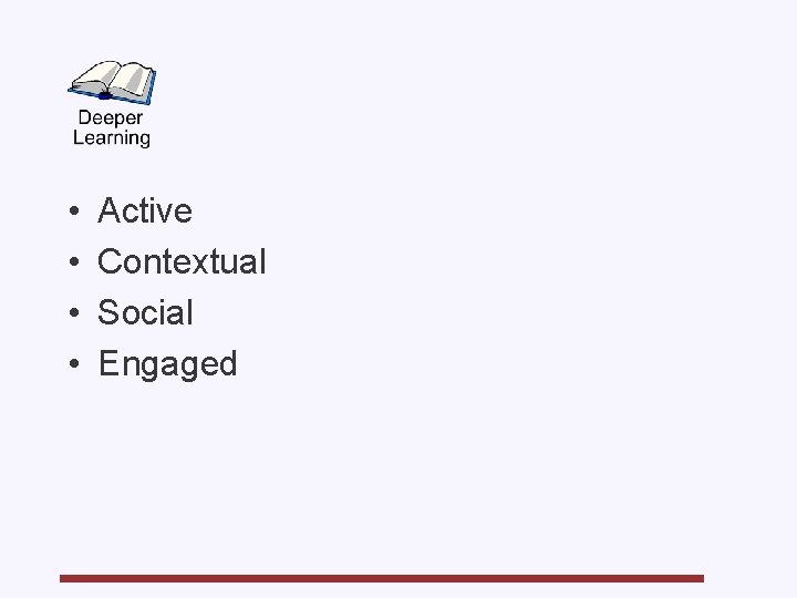  • • Active Contextual Social Engaged 
