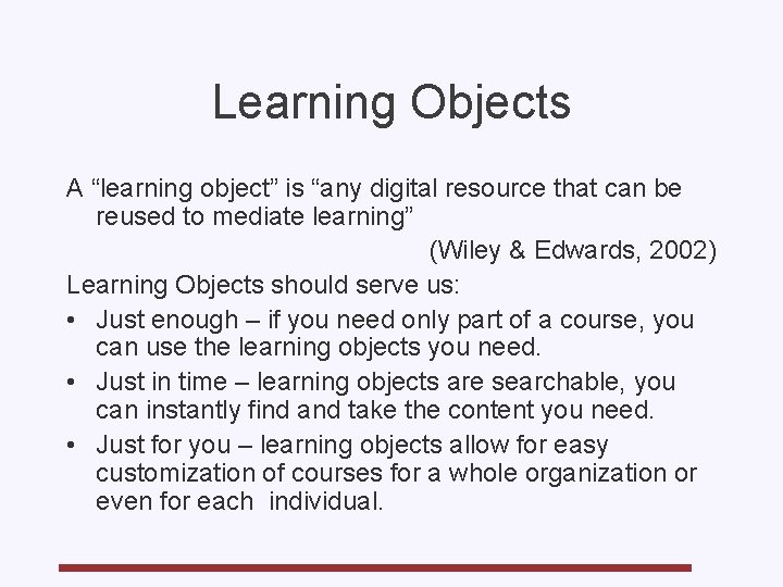 Learning Objects A “learning object” is “any digital resource that can be reused to