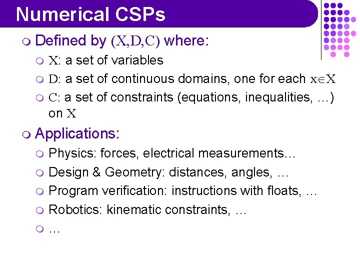 Numerical CSPs m Defined m m m by (X, D, C) where: X: a