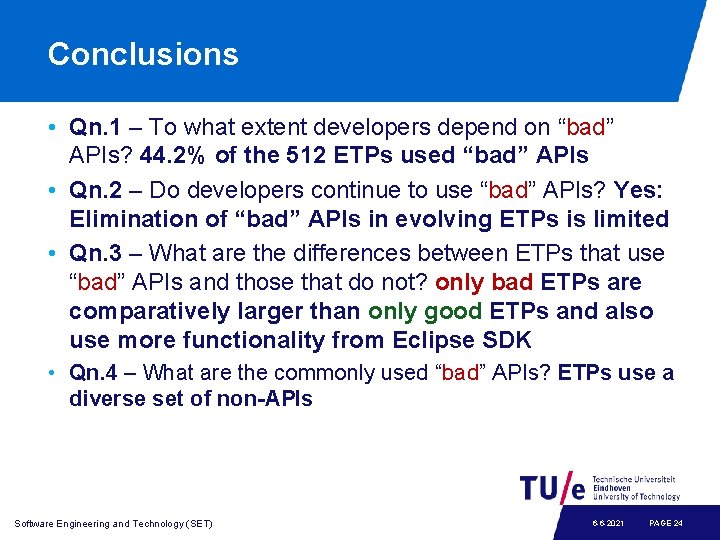 Conclusions • Qn. 1 – To what extent developers depend on “bad” APIs? 44.