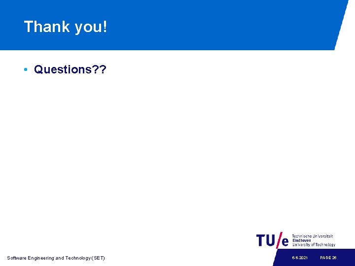 Thank you! • Questions? ? Software Engineering and Technology (SET) 6 -6 -2021 PAGE