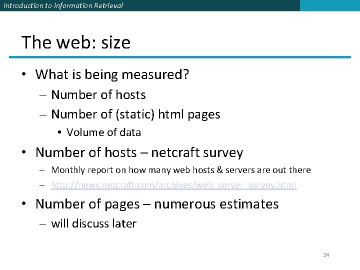 Introduction to Information Retrieval The web: size • What is being measured? – Number