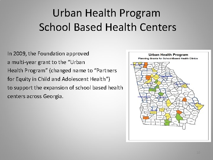Urban Health Program School Based Health Centers In 2009, the Foundation approved a multi-year