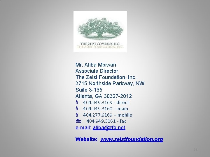 Mr. Atiba Mbiwan Associate Director The Zeist Foundation, Inc. 3715 Northside Parkway, NW Suite