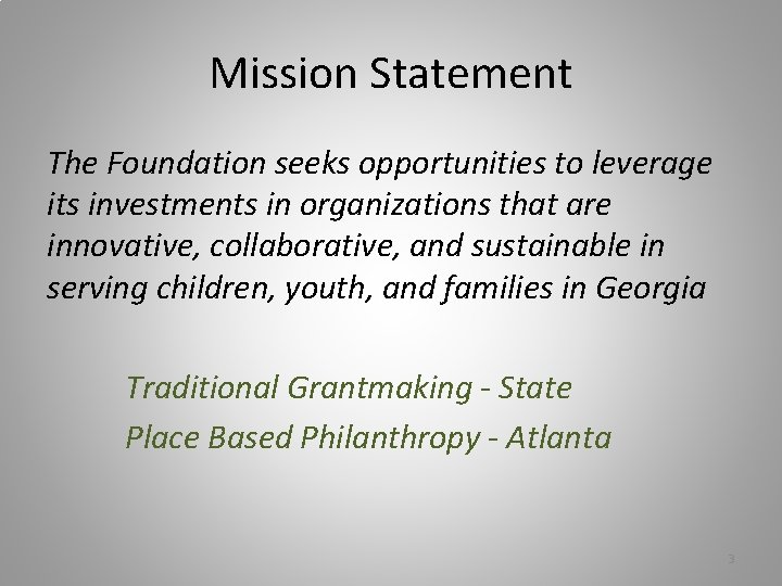 Mission Statement The Foundation seeks opportunities to leverage its investments in organizations that are