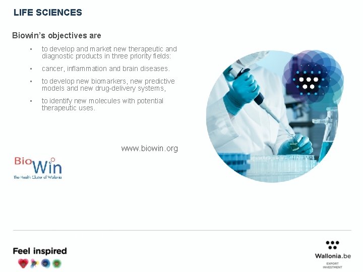 LIFE SCIENCES Biowin’s objectives are • to develop and market new therapeutic and diagnostic