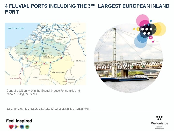 4 FLUVIAL PORTS INCLUDING THE 3 RD LARGEST EUROPEAN INLAND PORT Central position within