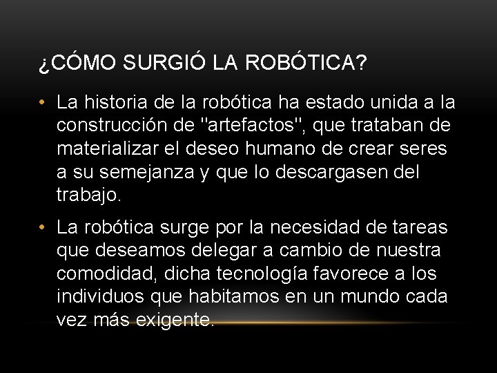 ¿CÓMO SURGIÓ LA ROBÓTICA? • La historia de la robótica ha estado unida a