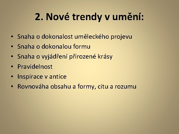 2. Nové trendy v umění: • • • Snaha o dokonalost uměleckého projevu Snaha