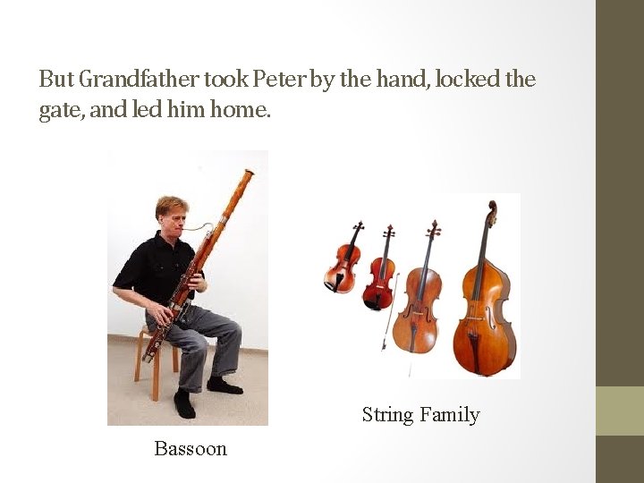But Grandfather took Peter by the hand, locked the gate, and led him home.