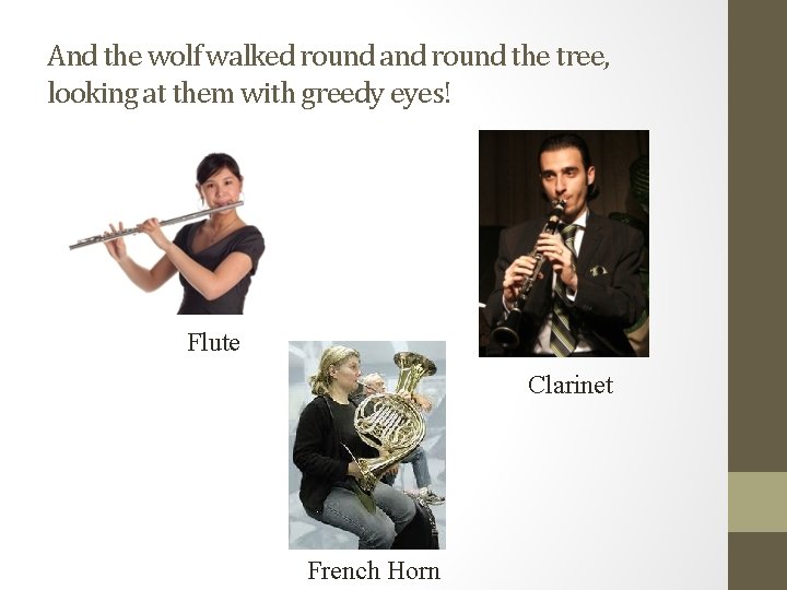 And the wolf walked round and round the tree, looking at them with greedy