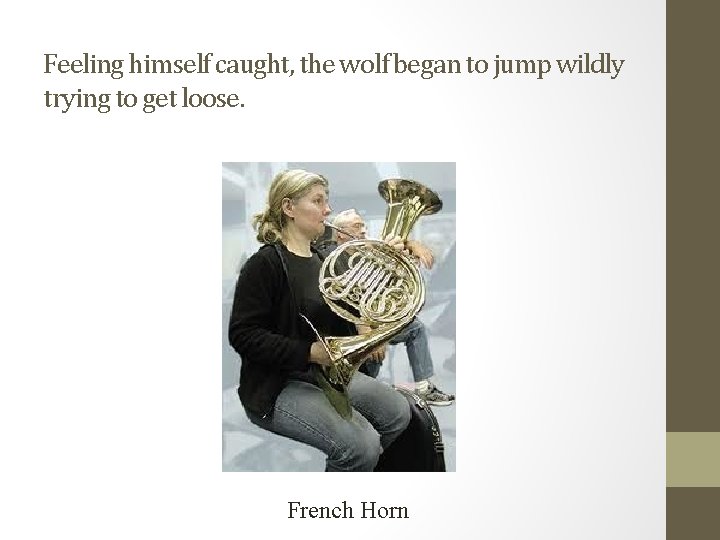 Feeling himself caught, the wolf began to jump wildly trying to get loose. French