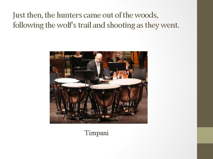 Just then, the hunters came out of the woods, following the wolf's trail and