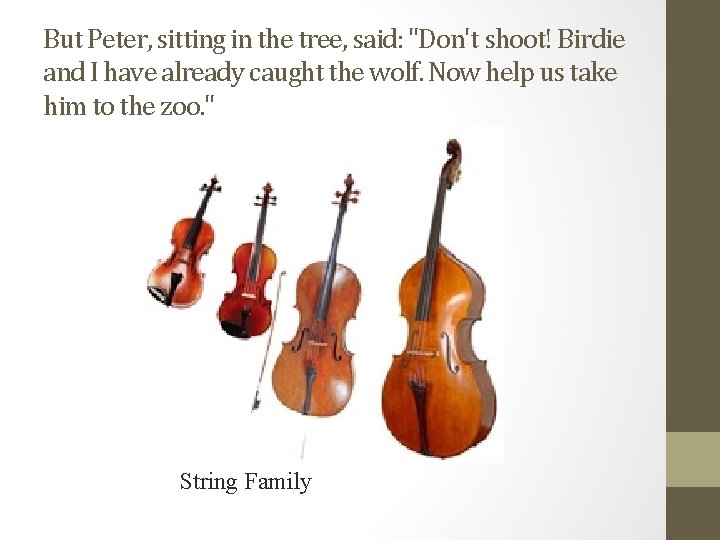 But Peter, sitting in the tree, said: "Don't shoot! Birdie and I have already
