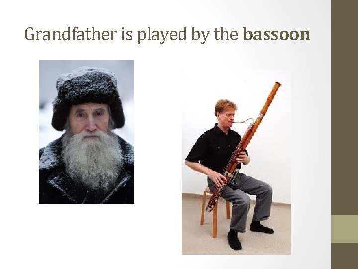 Grandfather is played by the bassoon 
