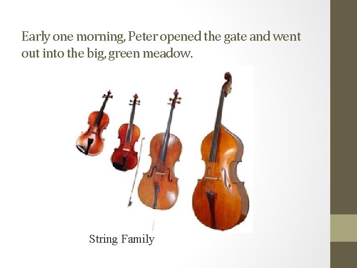 Early one morning, Peter opened the gate and went out into the big, green