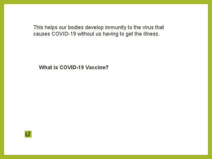 This helps our bodies develop immunity to the virus that causes COVID-19 without us