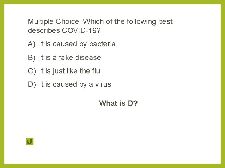 Multiple Choice: Which of the following best describes COVID-19? A) It is caused by