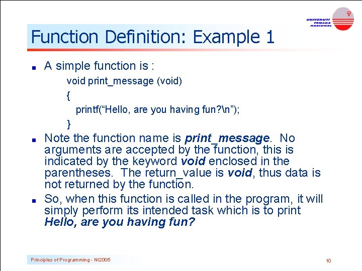 Function Definition: Example 1 A simple function is : void print_message (void) { printf(“Hello, Function Definition: Example 1 A simple function is : void print_message (void) { printf(“Hello,