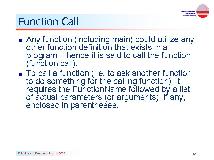 Function Call Any function (including main) could utilize any other function definition that exists Function Call Any function (including main) could utilize any other function definition that exists