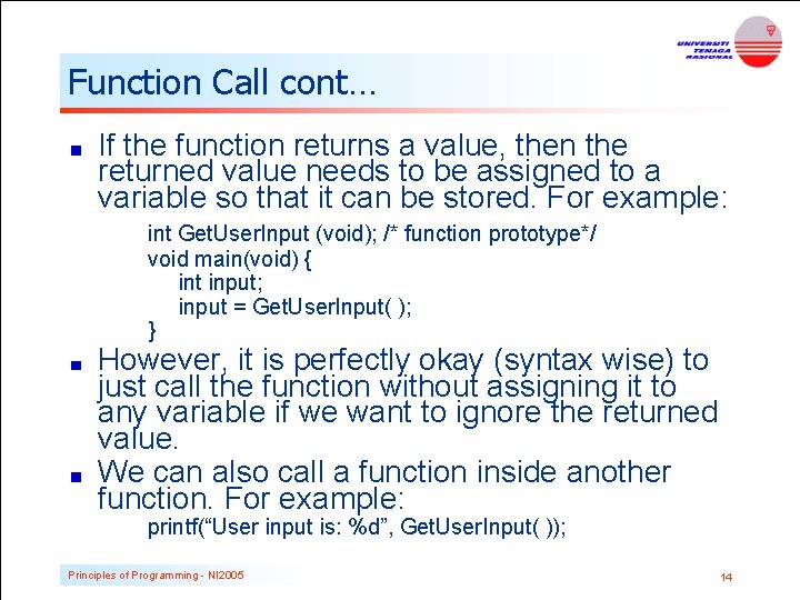 Function Call cont… If the function returns a value, then the returned value needs Function Call cont… If the function returns a value, then the returned value needs