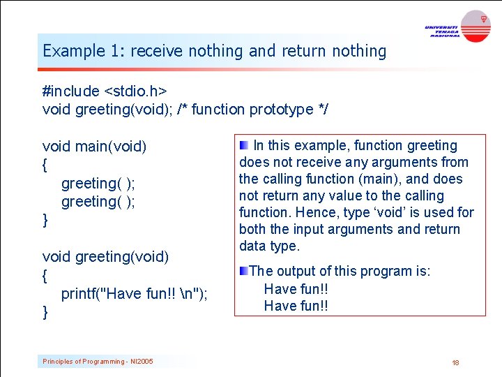 Example 1: receive nothing and return nothing #include <stdio. h> void greeting(void); /* function Example 1: receive nothing and return nothing #include <stdio. h> void greeting(void); /* function