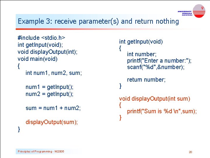 Example 3: receive parameter(s) and return nothing #include <stdio. h> int get. Input(void); void Example 3: receive parameter(s) and return nothing #include <stdio. h> int get. Input(void); void