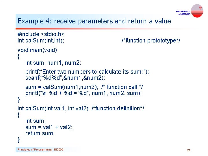 Example 4: receive parameters and return a value #include <stdio. h> int cal. Sum(int, Example 4: receive parameters and return a value #include <stdio. h> int cal. Sum(int,