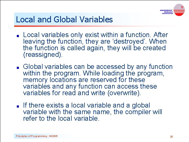 Local and Global Variables Local variables only exist within a function. After leaving the Local and Global Variables Local variables only exist within a function. After leaving the