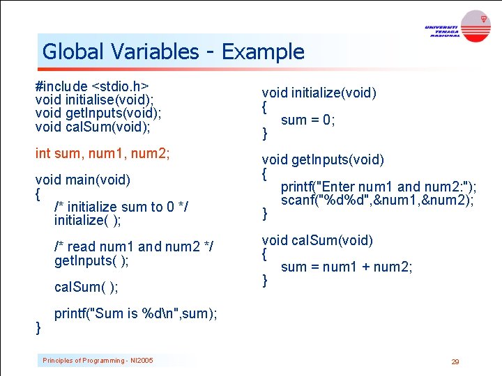 Global Variables - Example #include <stdio. h> void initialise(void); void get. Inputs(void); void cal. Global Variables - Example #include <stdio. h> void initialise(void); void get. Inputs(void); void cal.