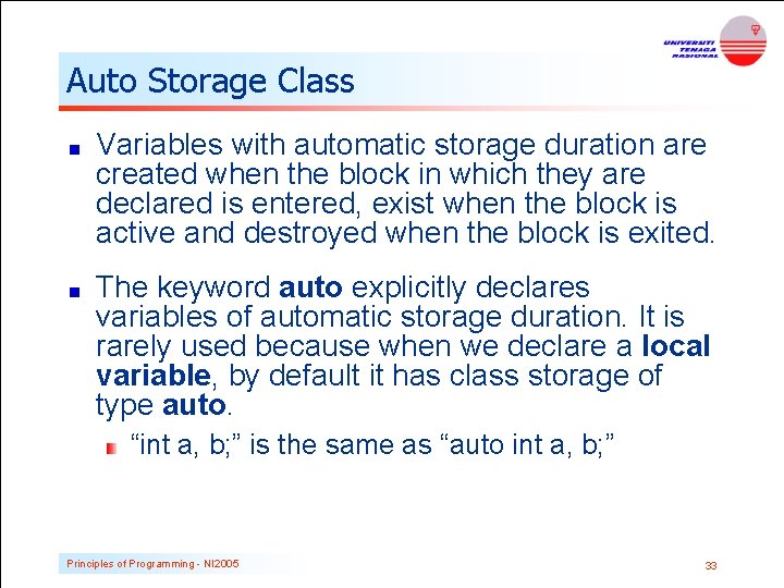 Auto Storage Class Variables with automatic storage duration are created when the block in Auto Storage Class Variables with automatic storage duration are created when the block in