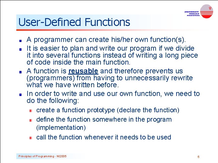 User-Defined Functions A programmer can create his/her own function(s). It is easier to plan User-Defined Functions A programmer can create his/her own function(s). It is easier to plan