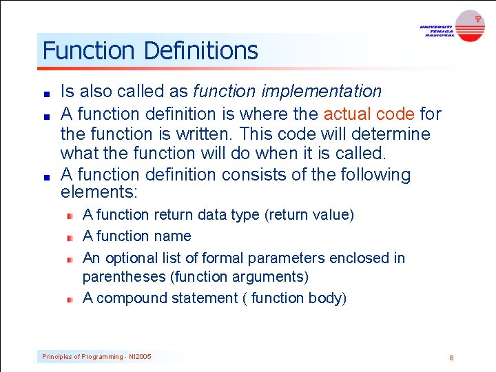 Function Definitions Is also called as function implementation A function definition is where the Function Definitions Is also called as function implementation A function definition is where the