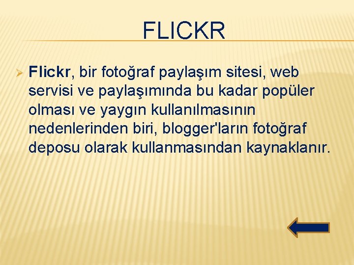 FLICKR Ø Flickr, bir fotoğraf paylaşım sitesi, web servisi ve paylaşımında bu kadar popüler