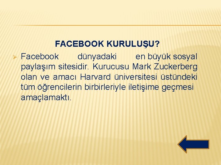 Ø FACEBOOK KURULUŞU? Facebook dünyadaki en büyük sosyal paylaşım sitesidir. Kurucusu Mark Zuckerberg olan