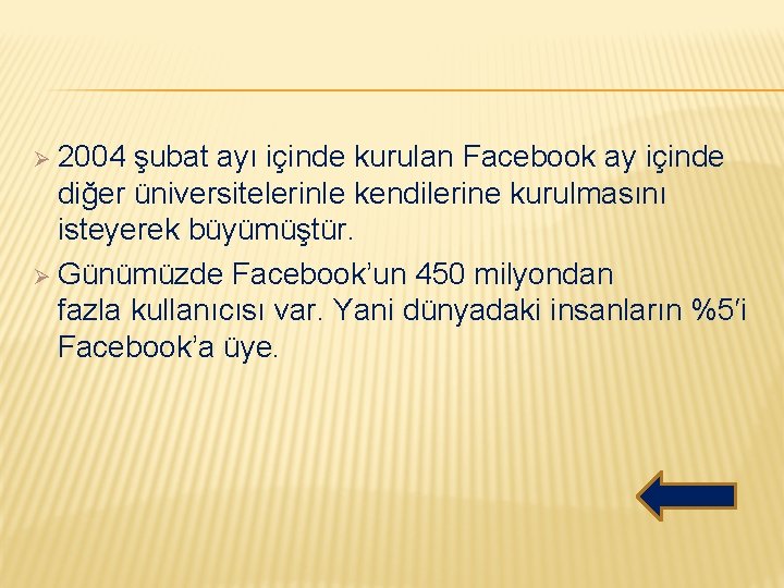 Ø 2004 şubat ayı içinde kurulan Facebook ay içinde diğer üniversitelerinle kendilerine kurulmasını isteyerek