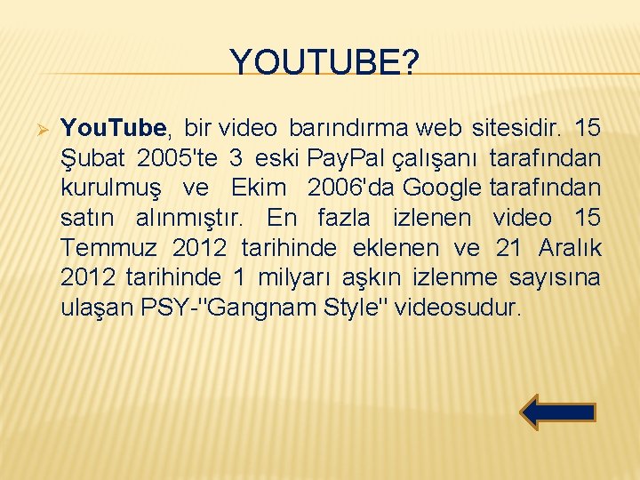 YOUTUBE? Ø You. Tube, bir video barındırma web sitesidir. 15 Şubat 2005'te 3 eski