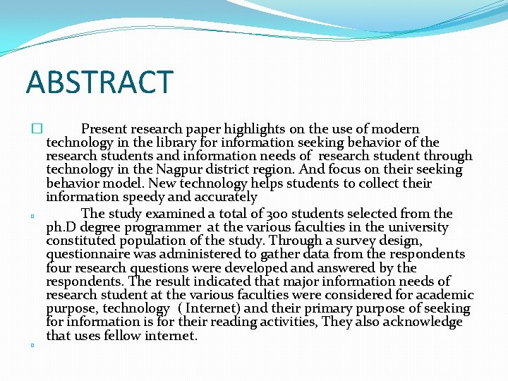 ABSTRACT � Present research paper highlights on the use of modern technology in the