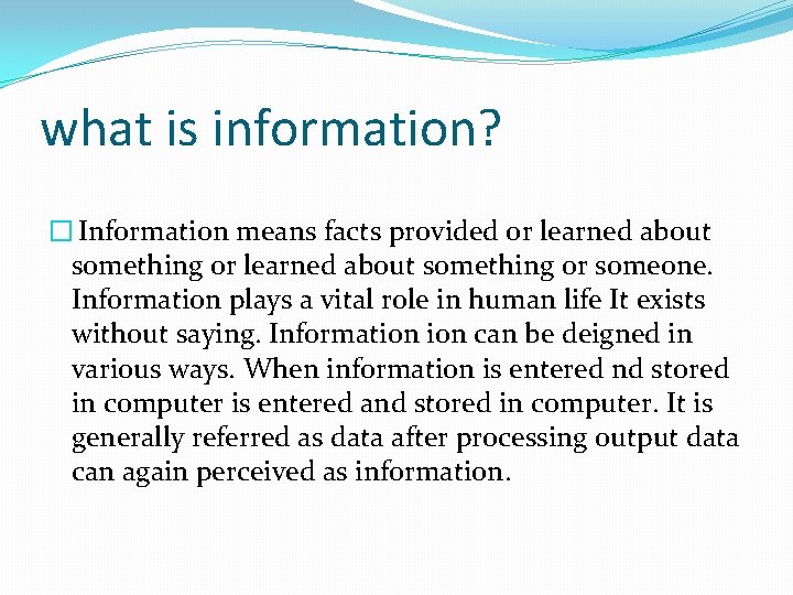 what is information? � Information means facts provided or learned about something or someone.