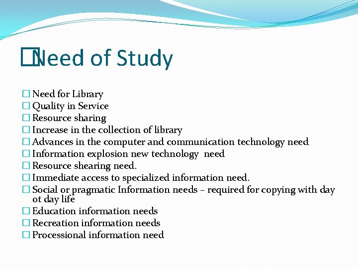 �Need of Study � Need for Library � Quality in Service � Resource sharing