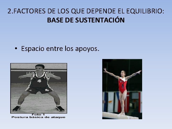 2. FACTORES DE LOS QUE DEPENDE EL EQUILIBRIO: BASE DE SUSTENTACIÓN • Espacio entre