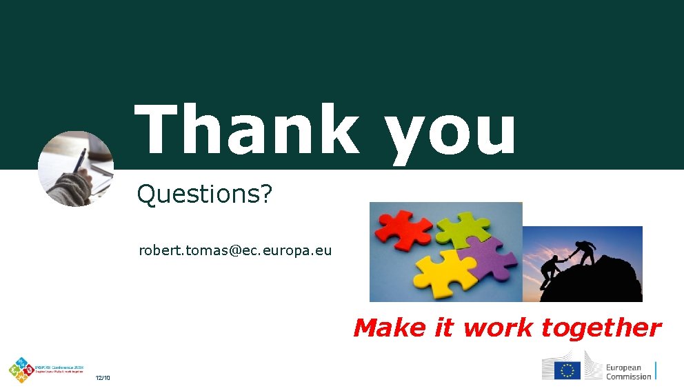 Thank you Questions? robert. tomas@ec. europa. eu Make it work together 12/10 