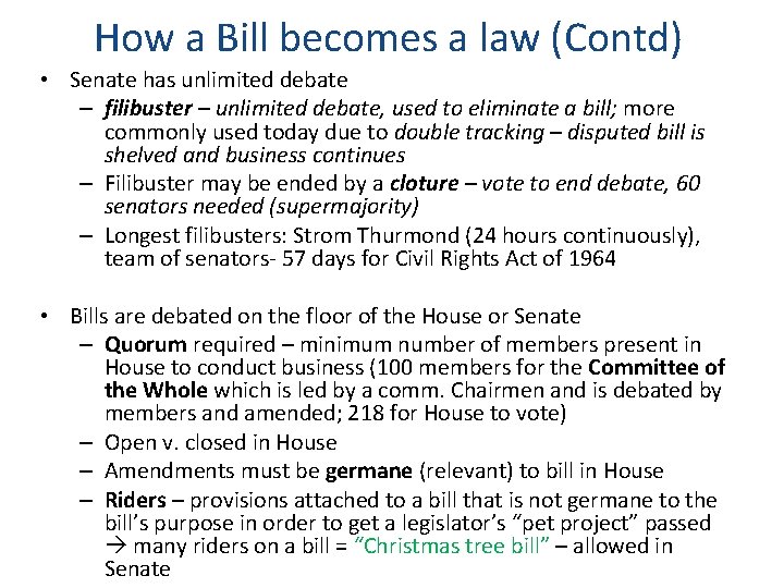 How a Bill becomes a law (Contd) • Senate has unlimited debate – filibuster