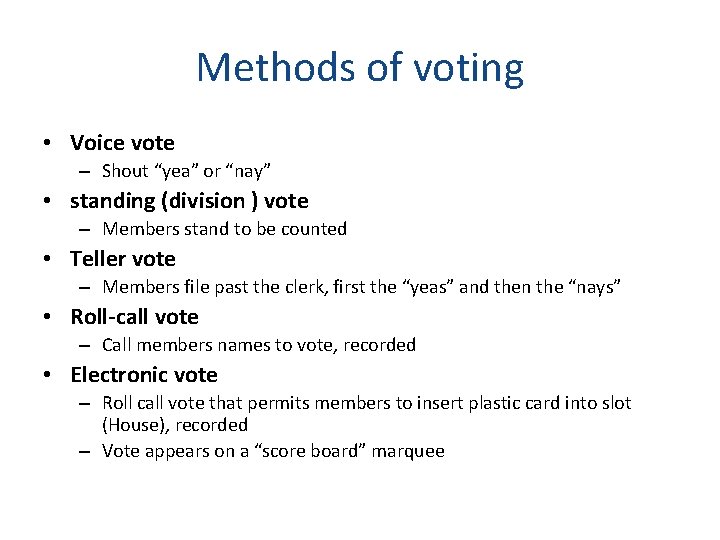 Methods of voting • Voice vote – Shout “yea” or “nay” • standing (division