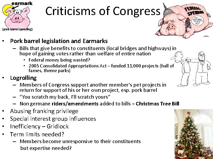 Criticisms of Congress • Pork barrel legislation and Earmarks – Bills that give benefits