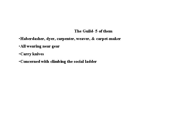 The Guild- 5 of them • Haberdasher, dyer, carpenter, weaver, & carpet-maker • All