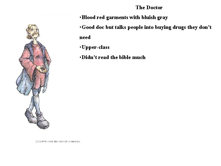 The Doctor • Blood red garments with bluish gray • Good doc but talks