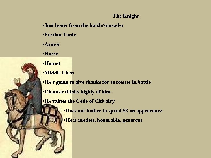 The Knight • Just home from the battle/crusades • Fustian Tunic • Armor •