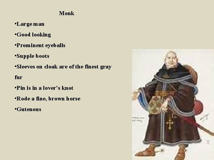 Monk • Large man • Good looking • Prominent eyeballs • Supple boots •